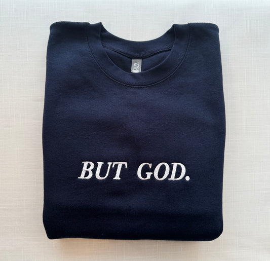 BUT GOD. Embroidered Sweatshirt | A Testimony of Faith